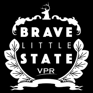 Brave Little State is the newest podcast from Vermont Public Radio