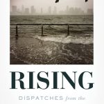 "Rising: Dispatches from the New American Shore" by Elizabeth Rush. 